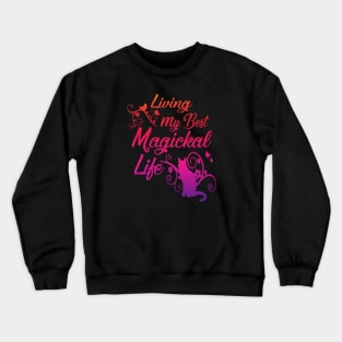 Living My Best Magickal Life Rainbow Cat Cheeky Witch Crewneck Sweatshirt